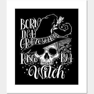 Born In A Graveyard Raised By A Witch Posters and Art